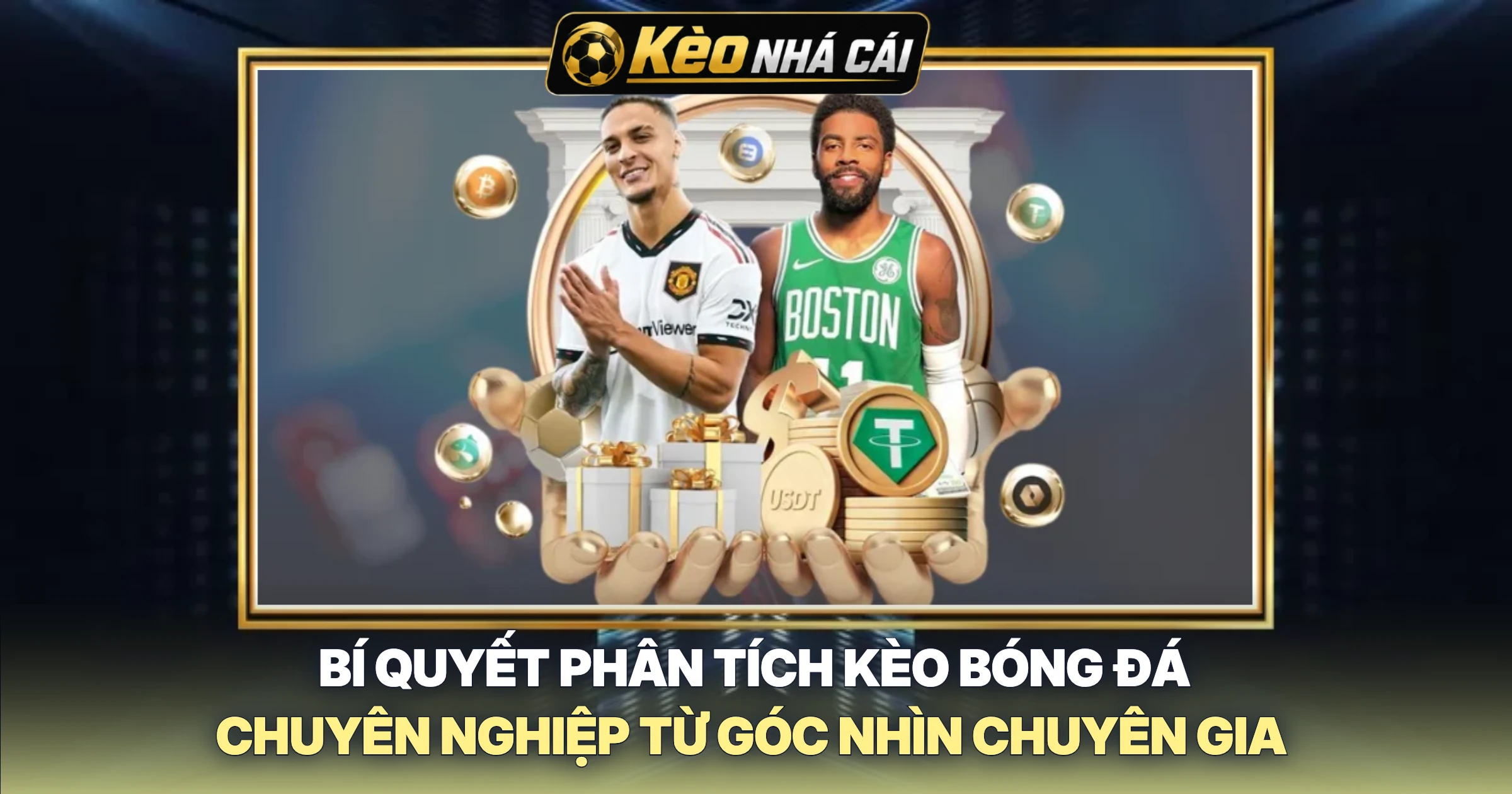 Bí Quyết Phân Tích Kèo Bóng Đá Chuyên Nghiệp Từ Góc Nhìn Chuyên Gia