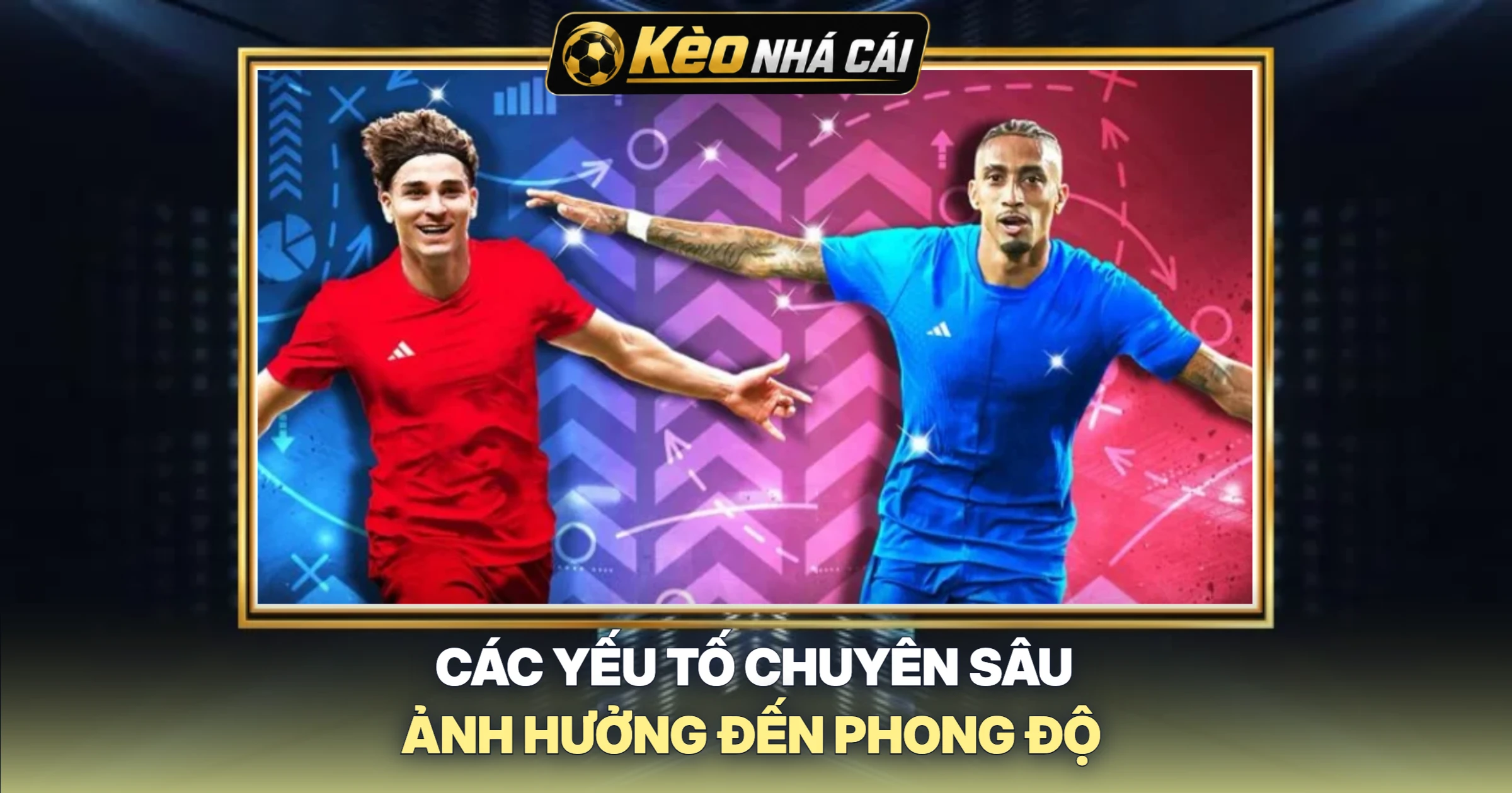 Các Yếu Tố Chuyên Sâu Ảnh Hưởng Đến Phong Độ