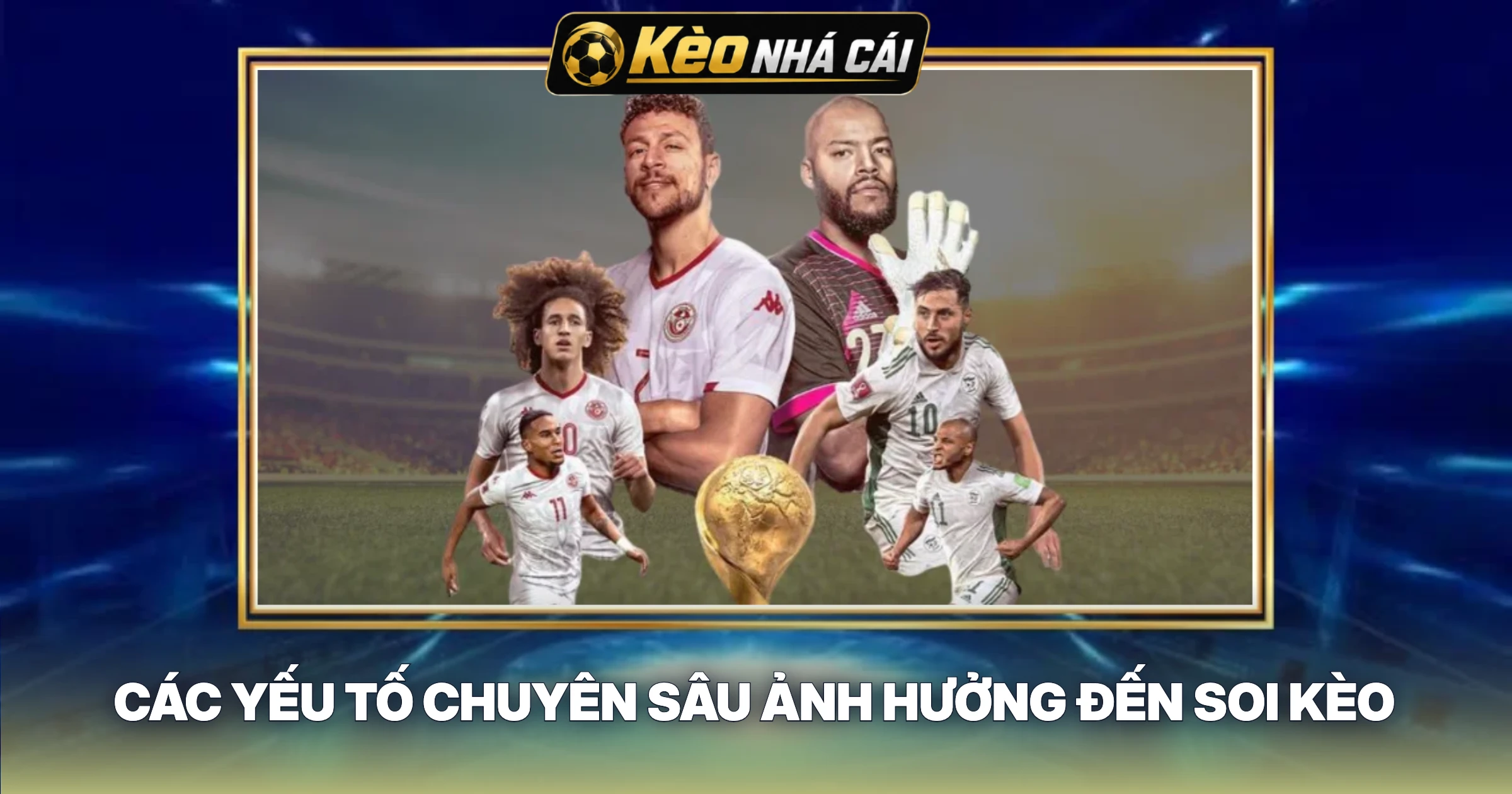Các Yếu Tố Chuyên Sâu Ảnh Hưởng Đến Soi Kèo