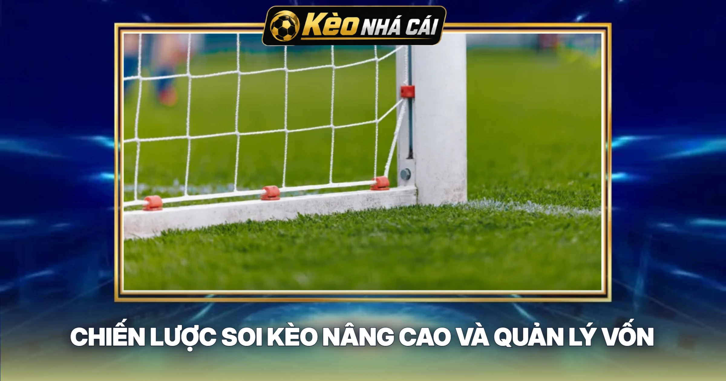 Chiến Lược Soi Kèo Nâng Cao Và Quản Lý Vốn