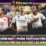 Kèo Hôm Nay – Phân Tích Chuyên Sâu Từ Chuyên Gia Soi Kèo Lâu Năm