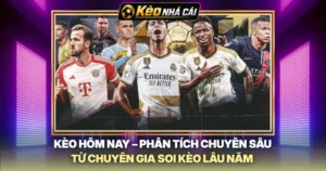 Kèo Hôm Nay – Phân Tích Chuyên Sâu Từ Chuyên Gia Soi Kèo Lâu Năm