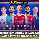 Kinh Nghiệm Soi Kèo Chuẩn Xác - Nắm Bắt Tỷ Lệ Thắng Cược