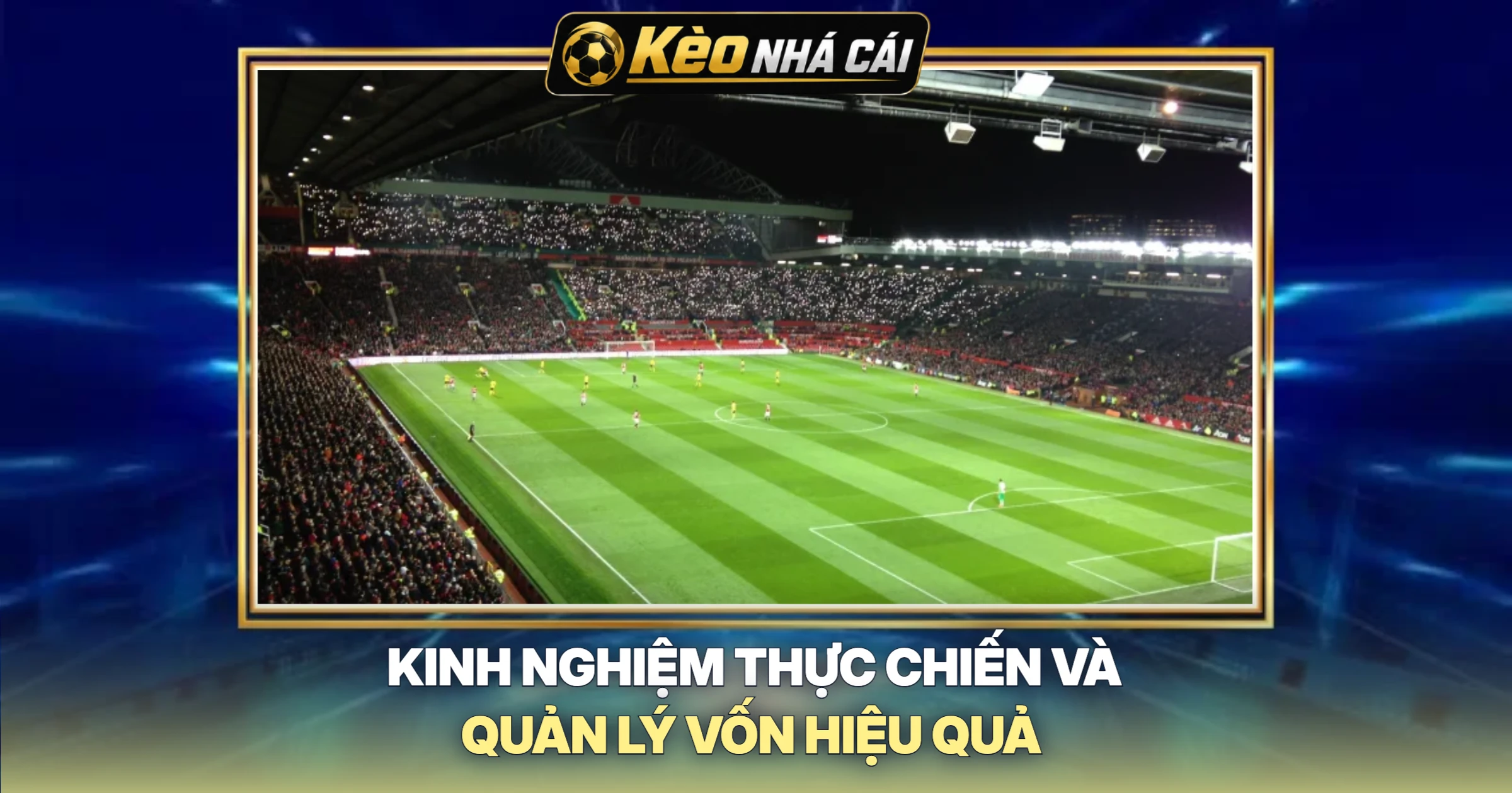 Kinh Nghiệm Thực Chiến Và Quản Lý Vốn Hiệu Quả