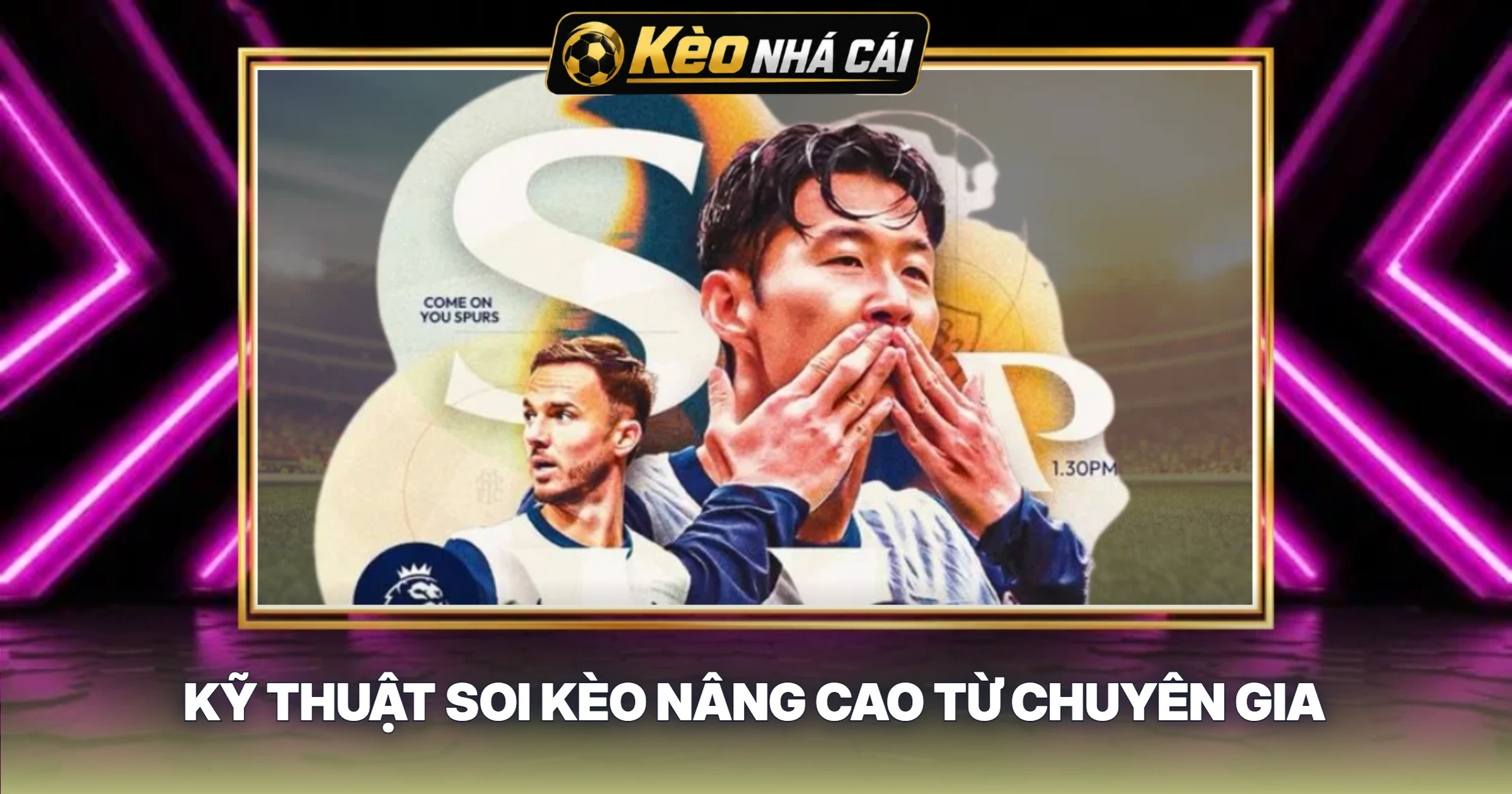 Kỹ Thuật Soi Kèo Nâng Cao Từ Chuyên Gia