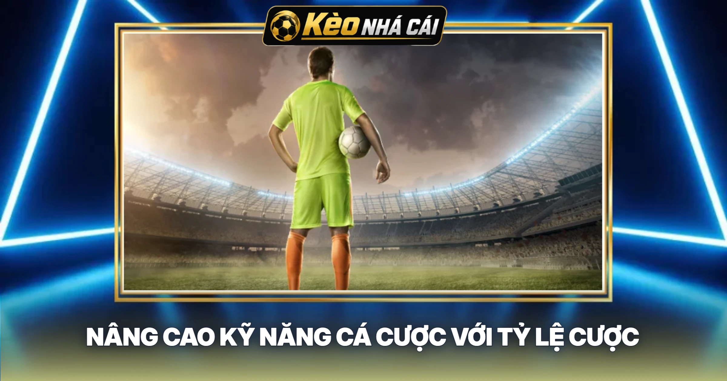 Nâng Cao Kỹ Năng Cá Cược Với Tỷ Lệ Cược