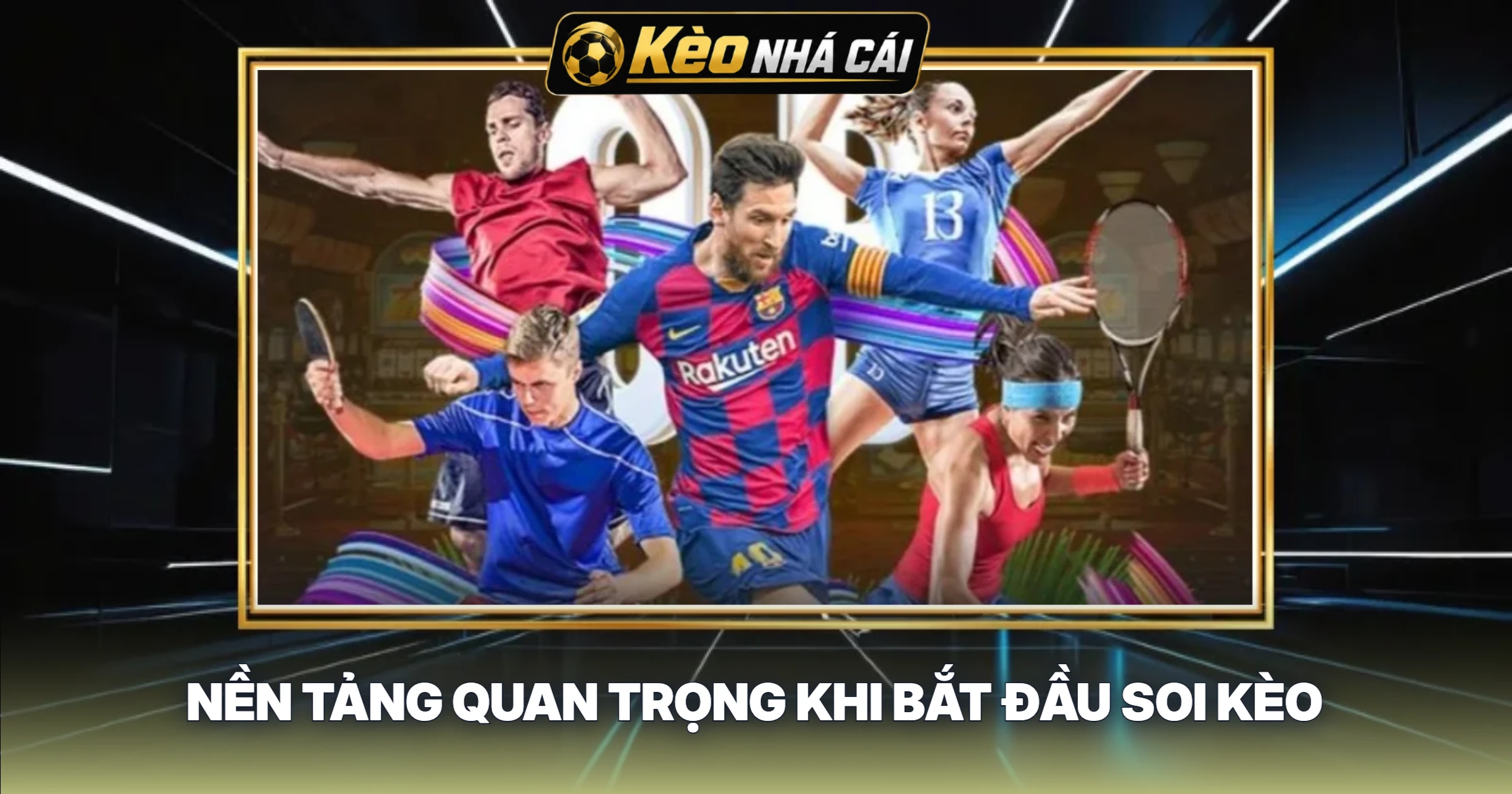 Nền Tảng Quan Trọng Khi Bắt Đầu Soi Kèo