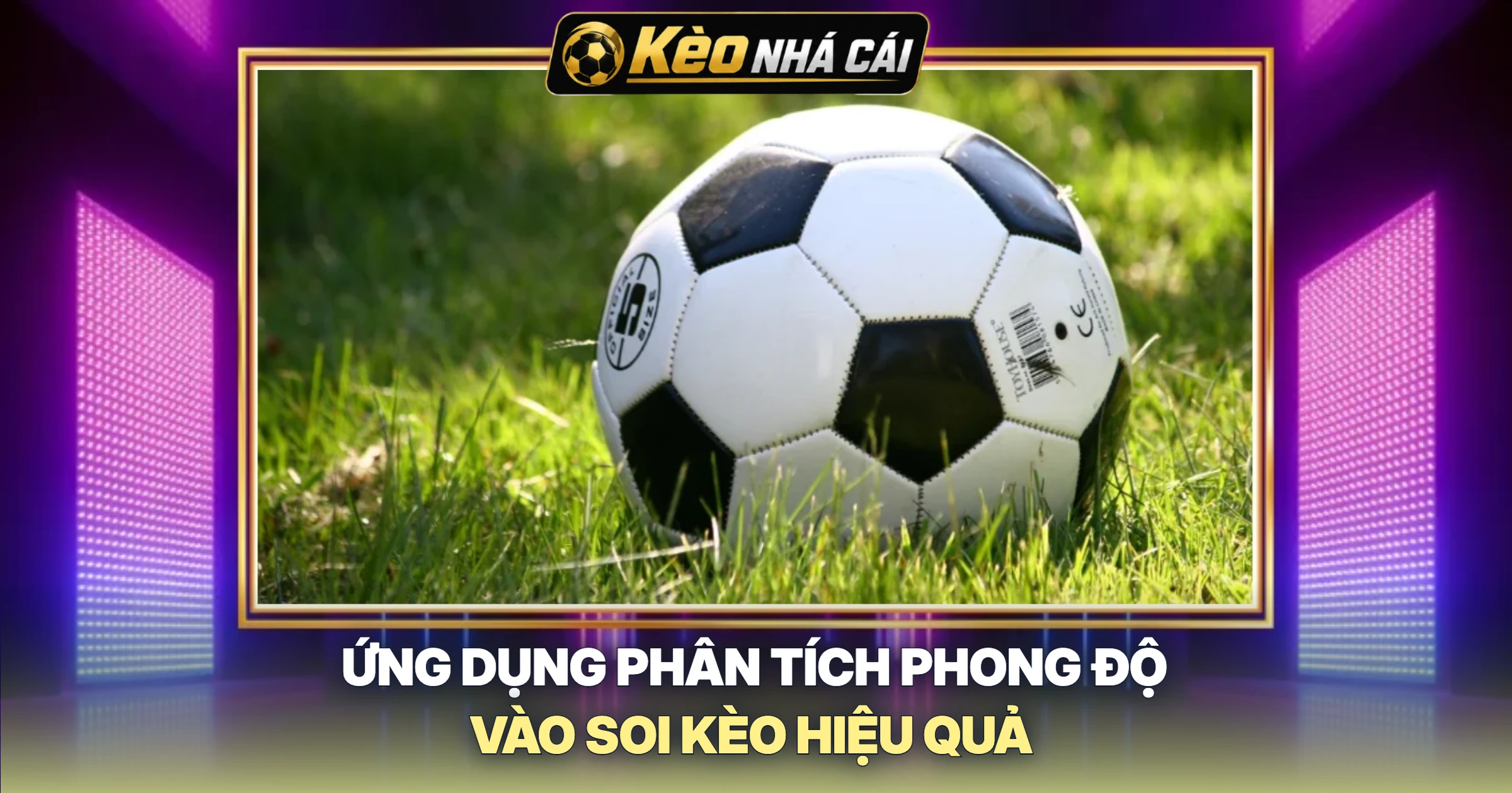 Ứng Dụng Phân Tích Phong Độ Vào Soi Kèo Hiệu Quả